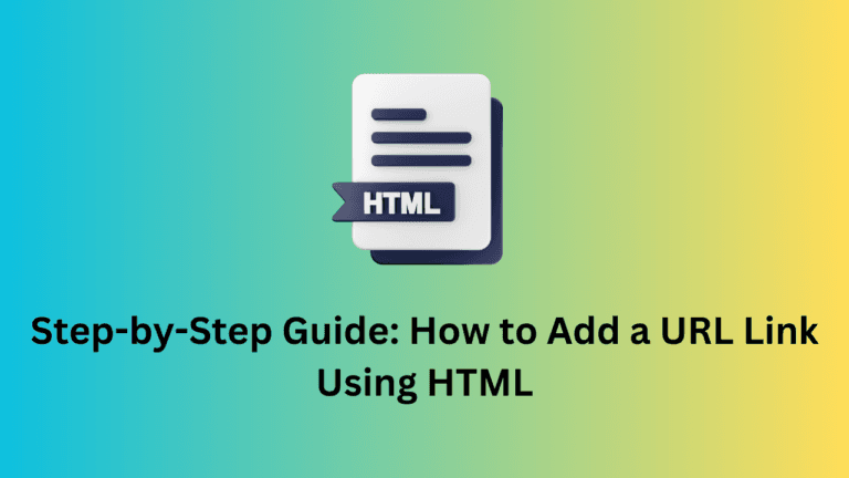 Step-by-Step Guide: How to Add a URL Link Using HTML
