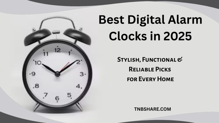 Best Digital Alarm Clocks in 2025: Stylish, Functional & Reliable Picks for Every Home