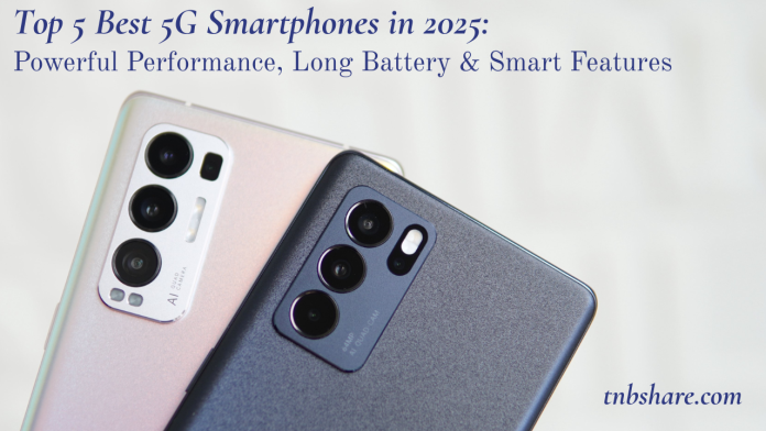 Top 5 Best 5G Smartphones