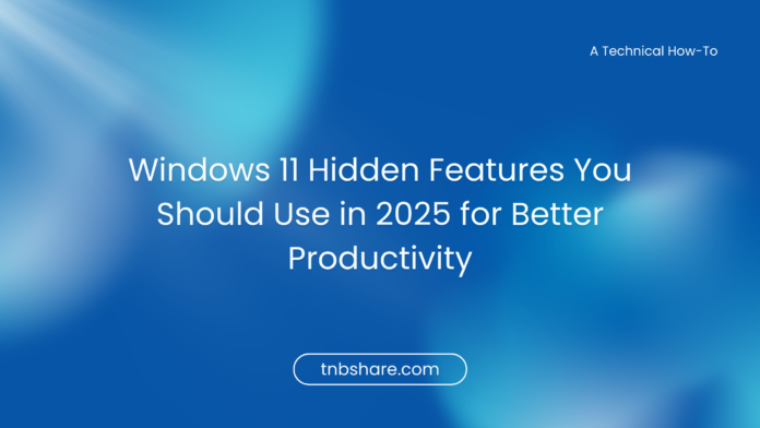 Windows 11 Hidden Features - tnbshare.com